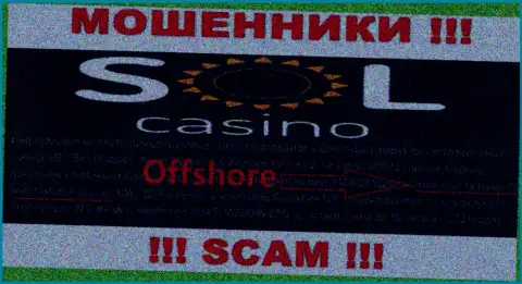 МОШЕННИКИ Sol Casino сливают вложенные деньги лохов, располагаясь в оффшоре по этому адресу: Гроот Квартиервег 10 Виллемстад Кюрасао, ЦВ