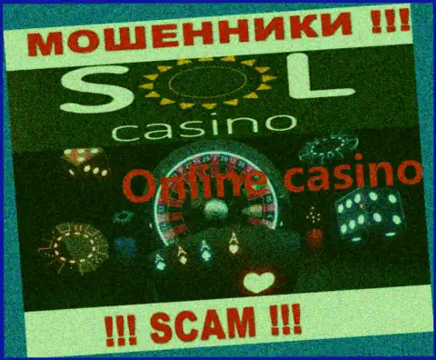 Casino - это вид деятельности незаконно действующей конторы Sol Casino