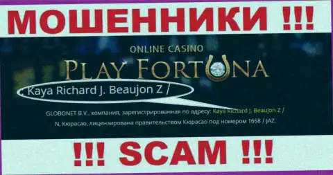 Kaya Richard J. Beaujon Z / N, Curacao - это офшорный адрес регистрации Play Fortuna, расположенный на веб-сайте данных мошенников
