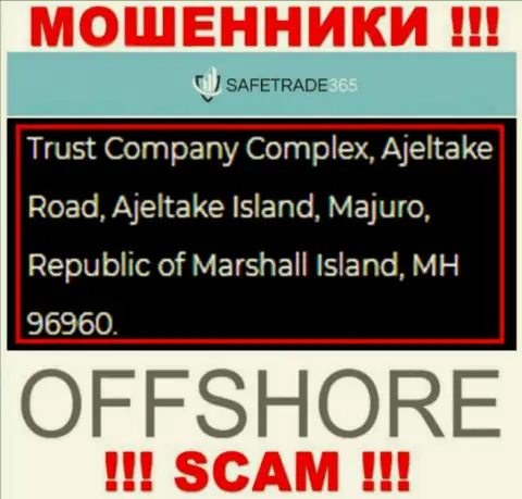 Не имейте дела с internet-ворами Safe Trade 365 - сольют !!! Их адрес в оффшоре - Trust Company Complex, Ajeltake Road, Ajeltake Island, Majuro, Republic of Marshall Island, MH 96960