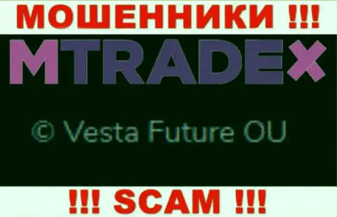 Вы не убережете свои финансовые средства работая совместно с М Трейд Икс, даже если у них имеется юр. лицо Vesta Future OU