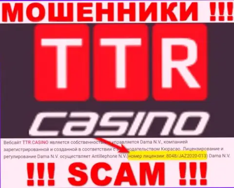 TTR Casino - это очередные КИДАЛЫ !!! Заманивают доверчивых людей в капкан присутствием номера лицензии на web-ресурсе