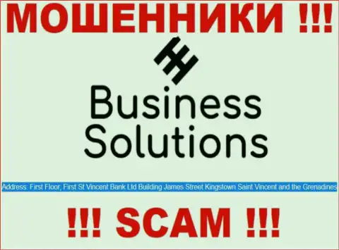 Business Solutions - это преступно действующая контора, расположенная в офшоре P. O. Box 1574 First Floor, First St.Vincent Bank Ltd Building, James Street, Kingstown St Vincent & the Grenadines, будьте осторожны