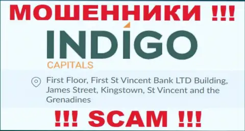 ОСТОРОЖНО, IndigoCapitals Com пустили корни в офшоре по адресу: First Floor, First St Vincent Bank LTD Building, James Street, Kingstown, St Vincent and the Grenadines и уже оттуда выманивают деньги