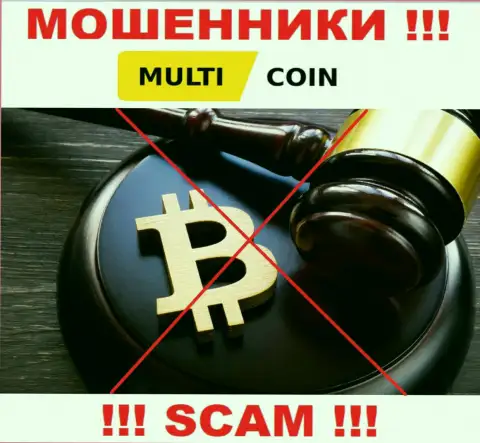 На сайте мошенников MultiCoin Вы не найдете информации о их регуляторе, его просто нет !!!